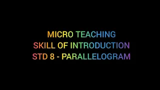 MICRO TEACHING - SKILL OF INTRODUCTION - PARALLELOGRAM