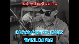 INTRODUCTION TO OXYACETYLENE WELDING 1950s EDUCATIONAL SHORT 51514