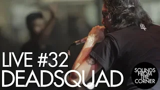 Sounds From The Corner : Live #32 Deadsquad