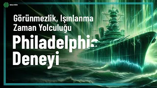 Philadelphia Deneyi Belgeseli - Bir Efsanenin Anatomisi