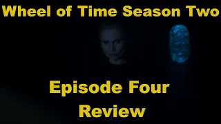 Wheel of Time Season Two, Episode Four, Review
