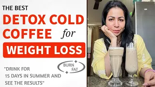 2 Detox Cold Coffee Recipes For Weight Loss | Cold Coffee | Lose Weight Fast In Hindi | Fat to Fab