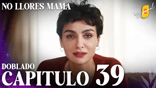 No Llores Mamá | Doblaje en español - Capítulo 39