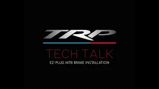 TRP Tech Talk - MTB Brake Installation with EZ Plug System