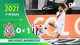 CORINTHIANS 0 X 1 ATLÉTICO-GO | MELHORES MOMENTOS | 1ª RODADA BRASILEIRÃO 2021 | ge.globo