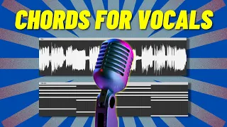 Hacks To Make Chords For Your Vocals