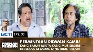 RIDWAN KAMIL'S REQUEST! Kang Bahar asks Kang Mus to clean up Jamal | PREMAN PENSIUN 1 | EPS 33 (1/2)