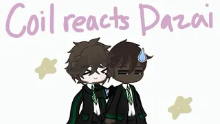 Coil reacts to Dazai! (MaM au) Read desc b4 watching