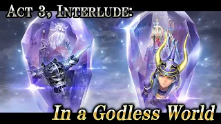 Act 3, Interlude: In a Godless World – DISSIDIA FINAL FANTASY OPERA OMNIA