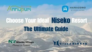 CHOOSE YOUR IDEAL NISEKO RESORT: THE ULTIMATE GUIDE