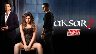 Aksar 2 - Video Jukebox | Abhinav Shukla, Zareen Khan, Gautam Rode, Mohit Madaan | Arijit Singh