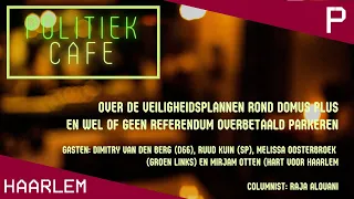 Politiek Café - Referendum Betaald Parkeren? Veiligheid Domus Plus - Opvang Verslaafden Haarlem