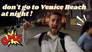 DO NOT walk around Venice Beach AT NIGHT !