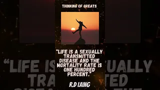 Life Is A Sexually Transmitted Disease And... The Cycle of Life: An R.D. Laing Quote - TOG