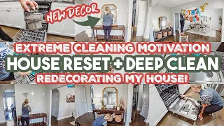 EXTREME CLEANING MOTIVATION|HOUSE RESET + DEEP CLEAN| REDECORATING MY HOUSE