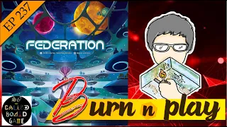 EP.237 : Burn&Play - Federation [เราขอเข้ากลุ่มด้วย...ได้ไหมมม!!?]