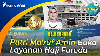 Putri Ma'ruf Amin Buka Layanan Haji Furoda untuk Kelas VVIP