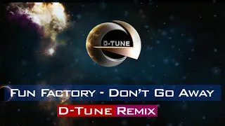 Fun Factory - Don't Go Away (D-Tune Remix)