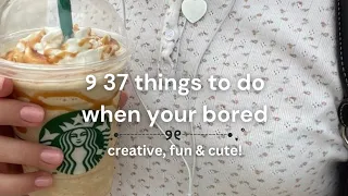 ･ ﾟ. 37 things to do when your bored || 🤍 ➶ . + ❀ fun, creative & cute || 🎀