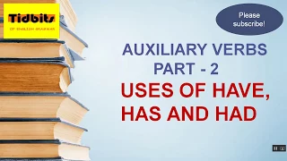 Auxiliary Verbs - Part 2 - have, has and  had - their uses