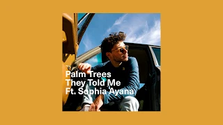 Palm Trees - They Told Me (Official Audio) ft. Sophia Ayana