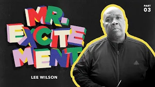 "Mr. Excitement" w/ Lee Wilson - Pt. 3