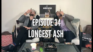 Longest Cigar Ash | Episode 34 | The Burn Down