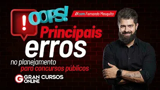 Principais erros no planejamento para concursos públicos: Prof. Fernando Mesquita