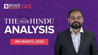 The Hindu Newspaper Analysis | 4th March 2024 | Current Affairs Today | UPSC Editorial Analysis