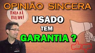 Carro usado tem garantia? Apenas motor e cambio ou o carro inteiro? Quanto tempo? Fala aí, Felipe!