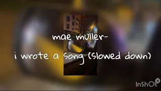 mae muller- i wrote a song (slowed down)