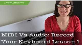 MIDI vs AUDIO: Connect And Record Your Keyboard Lesson 1