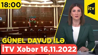 İTV Xəbər - 16.11.2022 (18:00)