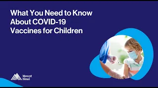 What You Need to Know About COVID-19 Vaccines for Children