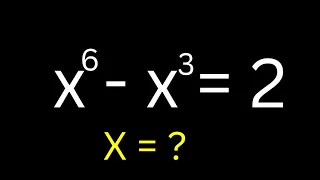 Math Olympiad Question x^6-x^3=2 | Solve Very Fast With New Trick | Nice Exponential Equation...