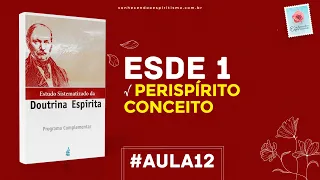 Aula 12 - ESDE 1- Perispírito - Conceito