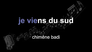 chimène badi | je viens du sud | lyrics | paroles | letra |