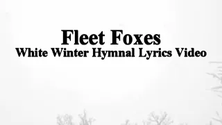 Fleet Foxes - White Winter Hymnal - Lyrics + Music Video