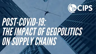 CIPS ANZ Webinar - Post-COVID-19: The impact of Geopolitics on supply chains