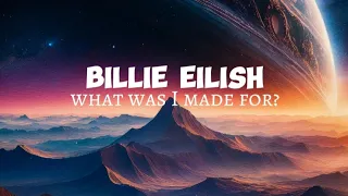 Billie Eilish - what was I made for ? (Lyrics)