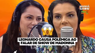 Leonardo causa polêmica ao falar de show de Madonna: "aquilo não é show" - Manhã Show