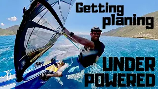 How  to get planing when you're UNDER-POWERED windsurfing!