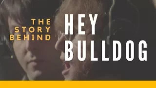 The Story Behind The Beatles' "Hey Bulldog"