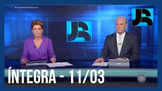 Assista à íntegra do Jornal da Record | 11/03/2022