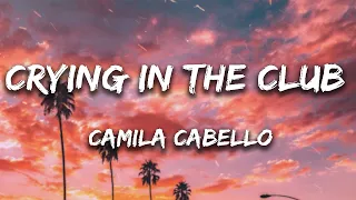 Camila Cabello - Crying In The Club (Lyrics)