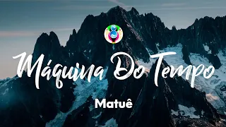 Matuê - Máquina do Tempo (Letra)