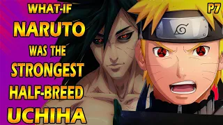 What if Naruto was the Strongest Half-Breed Uchiha PART 7