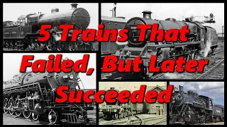 5 Trains That FAILED, But Later SUCCEEDED | History in the Dark