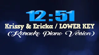 12:51 - Krissy & Ericka/LOWER KEY (KARAOKE VERSION)