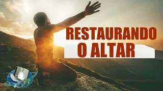 Restaurando o Altar - Pregação de Arrepiar 2019